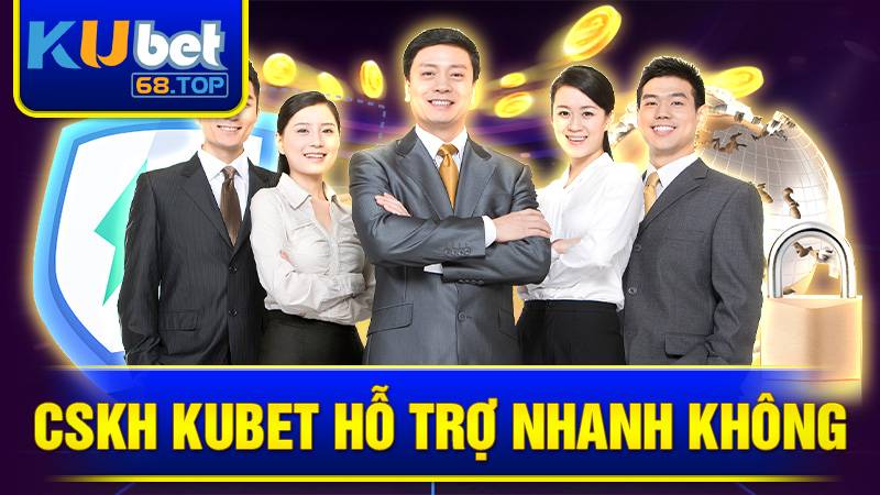 CSKH Kubet hỗ trợ trang chính thức nhanh chóng 24/7