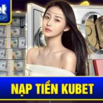 Nạp tiền Kubet